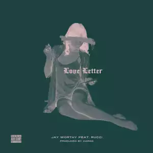 Jay Worthy - Love Letter Ft. Rucci
